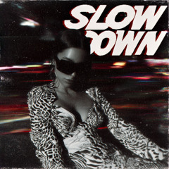 Slow Down