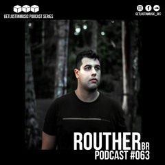 GetLostInMusic - Podcast #063 - Routher [BR]