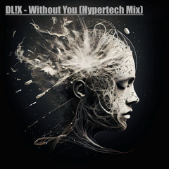 Without You (HyperTechno Mix)