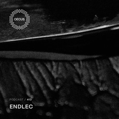 OECUS Podcast 413 // ENDLEC