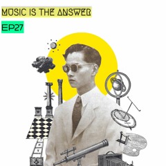 MUSIC IS THE ANSWER #EP27 By Marcus Denetti