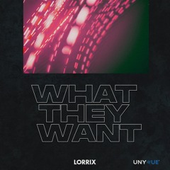 Lorrix - What They Want