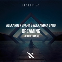 Alexander Spark & Alexandra Badoi - Dreaming (A.R.D.I. Remix) [FREE DOWNLOAD]