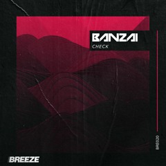 Banzai - Check - BRE020 [OUT NOW]