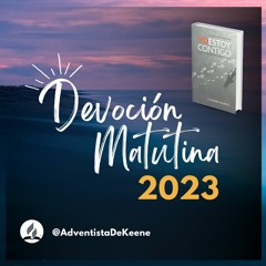 DEVOCIONAL | 2023.04.23 | "YO ESTOY CONTIGO” | "Seremos salvos por Su Vida"