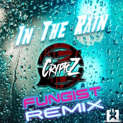 CryptoZ - In The Rain (Fungist Remix) OUT NOW! JETZT ERHÄLTLICH! ★
