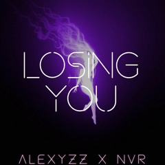 Losing You - ALEXYZZ X nvr