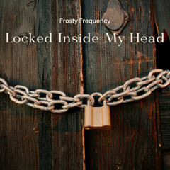 Locked Inside My Head