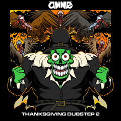 OWNE - Thanksgiving Dubstep 2 (FREE DL)