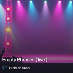 empty phrases(live)