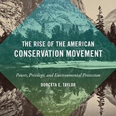 GET PDF EBOOK EPUB KINDLE The Rise of the American Conservation Movement: Power, Priv