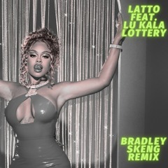 Latto Feat. LU KALA - Lottery (Bradley Skeng Remix)