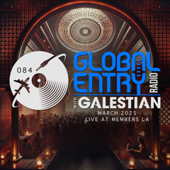 Global Entry Radio 084 | Live at Members LA [Mar. 2025]