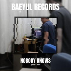 NOBODY KNOWS - ayejamp & LThree