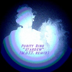 Purity Ring - stardew (M.U.T.T. remix)