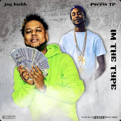 JayLuckk ft. PerrisTP (Im The Type)