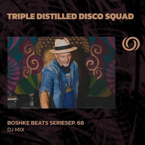 TRIPLE DISTILLED DISCO SQUAD 'Avocado Farm Adventures' | Boshke Beats Series Ep. 68 | 05/04/2024