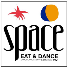 SPACE Eat&Dance Music_001  - Selected, Mixed & Curated by Jordi Carreras for Space Eat&Dance Ibiza.