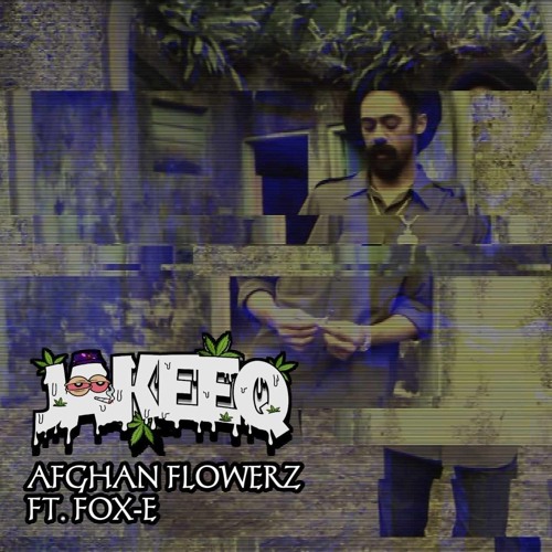 JAKEEQ - AFGHAN FLOWERZ FT. FOX E