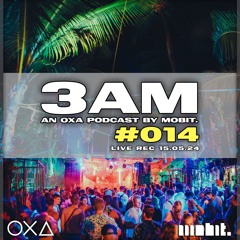 3AM Cast #014 - mobit. Live Rec @ OXA Party Koh Phangan [150524]