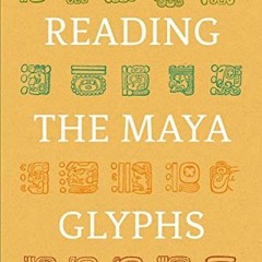 Get EBOOK 💛 Reading the Maya Glyphs, Second Edition by  Michael D. Coe &  Mark Van S