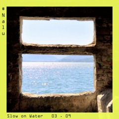 Nalu # Slow on Water  _  09.22