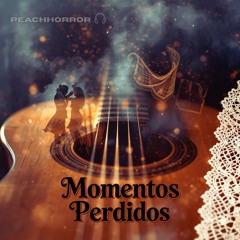 Momentos Perdidos (Lost Moments)