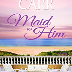 [GET] EPUB 📭 Maid for Him (Starling Bay Book 2) by  Sienna Carr EPUB KINDLE PDF EBOO