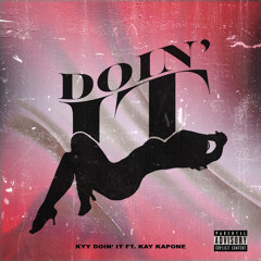 Doin’ It ft. Kay Kapone Prod. By The Innovataz
