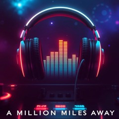 A Million Miles Away (Fading Light)