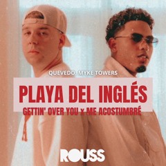 Playa Del Ingles X Gettin Over You X Me Acostumbre (Rouss Mashup)