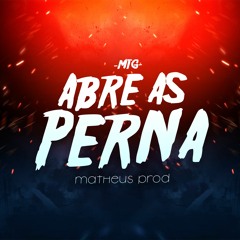 MTG - ABRE AS PERNA - MATHEUS PROD