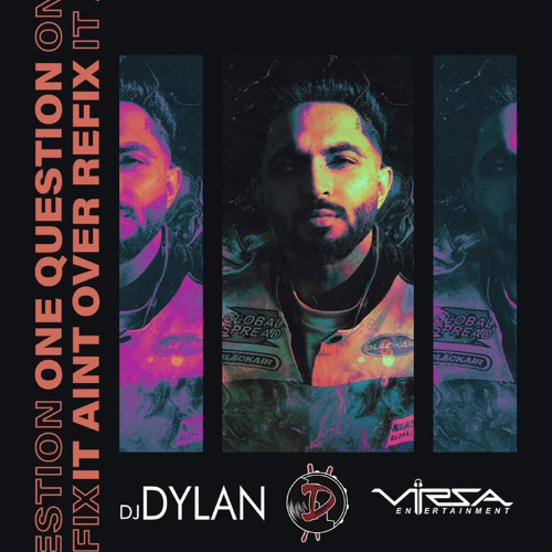 ONE QUESTION (IT AINT OVER REFIX) || VIRSA ENTERTAINMENT INC || DJDYLAN