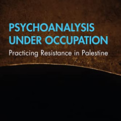 [FREE] PDF ✓ Psychoanalysis Under Occupation (Psychoanalytic Political Theory) by  La