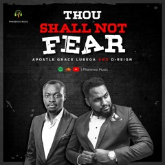 Thou Shall Not Fear by Apostle Grace Lubega and Dreign | Phaneroo Music