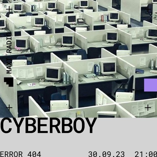 Error 404 w/ Cyberboy 30 - 9 - 23