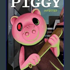 [Read Pdf] 📚 Infected: An AFK Book (Piggy Original Novel)     Paperback – January 3, 2023 pdf