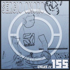 Cycles #155 - Sergio Oñoro (techno, dark, vinyl)