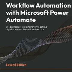 Open PDF Workflow Automation with Microsoft Power Automate: Use business process automation to achie