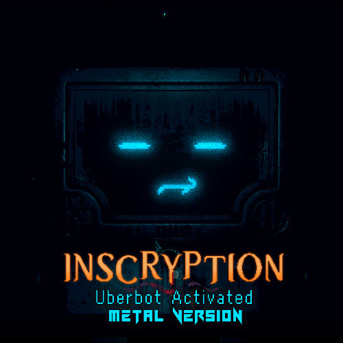 INSCRYPTION - Uberbot activated | Metal version
