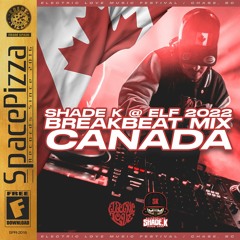 SHADE K @ ELF 2022 BREAKBEAT MIX (CANADA)