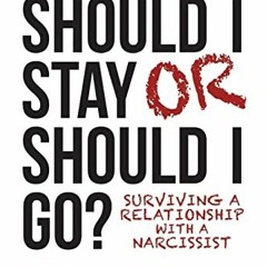 ✔️ Read Should I Stay or Should I Go: Surviving A Relationship with a Narcissist by  Ramani S. D