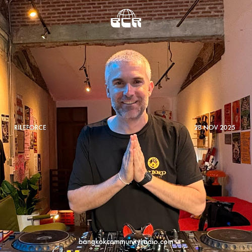 Rileforce - 28th November 2025 | Bangkok Community Radio