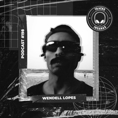Wendell Lopes - @Tracks Insanas Podcast 198 - [Brazil]