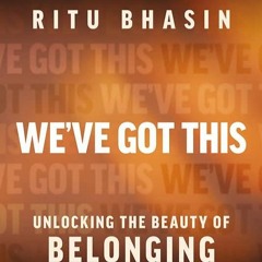 Kindle⚡online✔PDF Weve Got This: Unlocking the Beauty of Belonging