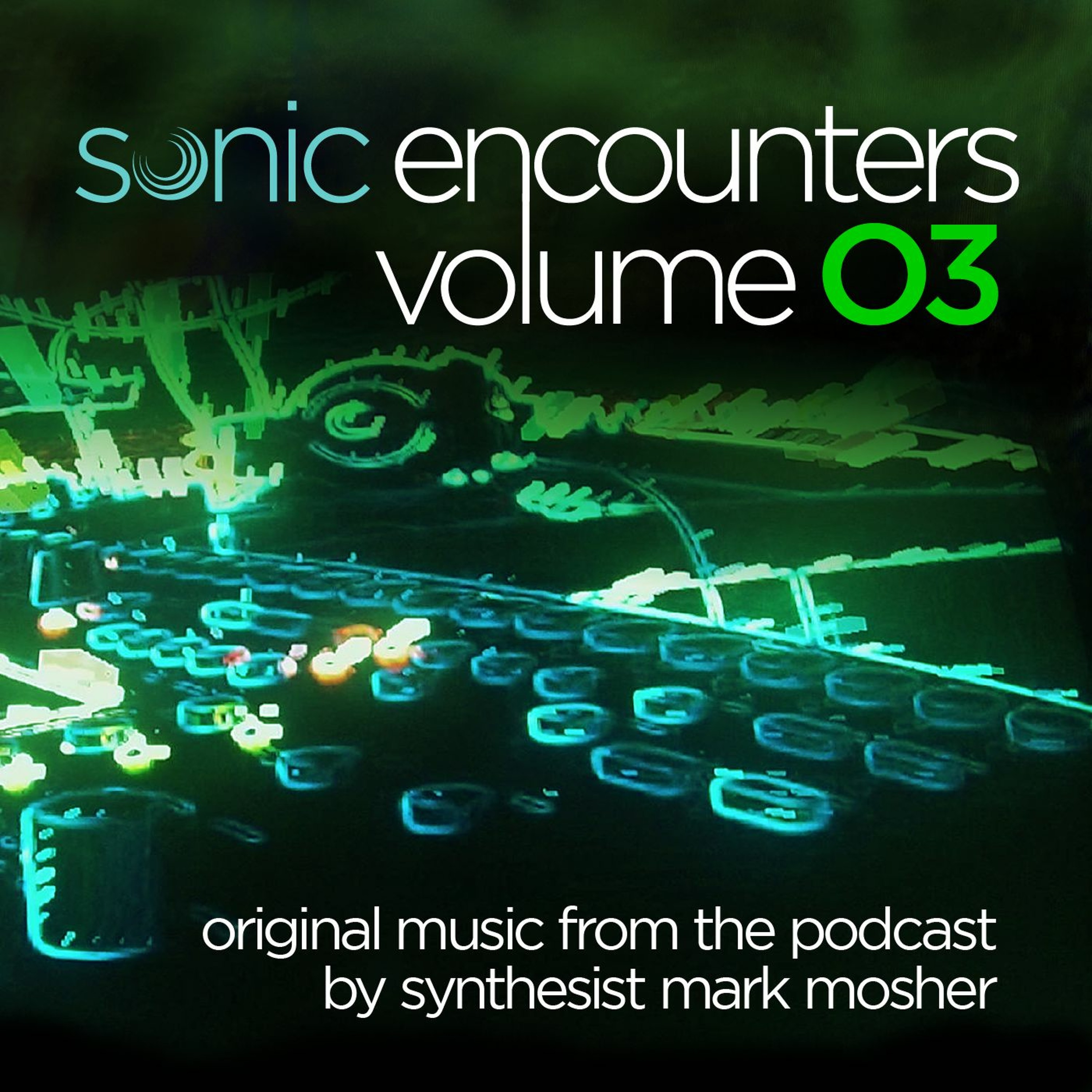 Sonic Encounters: An Original Music Podcast by Synthesist Mark Mosher
