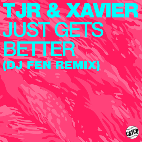 Just Gets Better (DJ Fen Remix) [feat. Xavier]