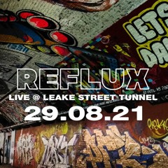 Reflux Live @ Leake Street Tunnel, London (29.08.21)