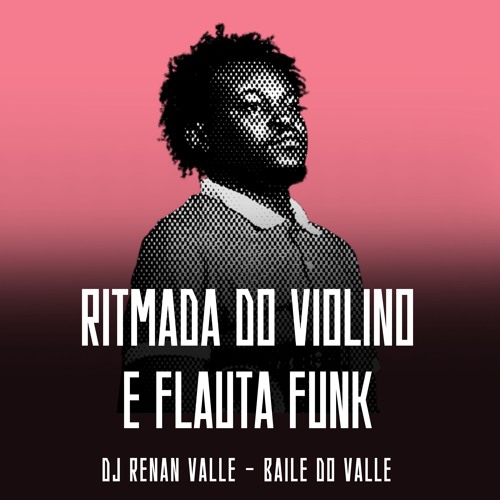 RITMADA DO VIOLINO E FLAUTA FUNK 143 BPM  [[ DJ RENAN VALLE ]] ATABACADASTREET 2025