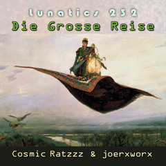 lunatics 232 / Die grosse Reise / Ratzzz & joerxworx